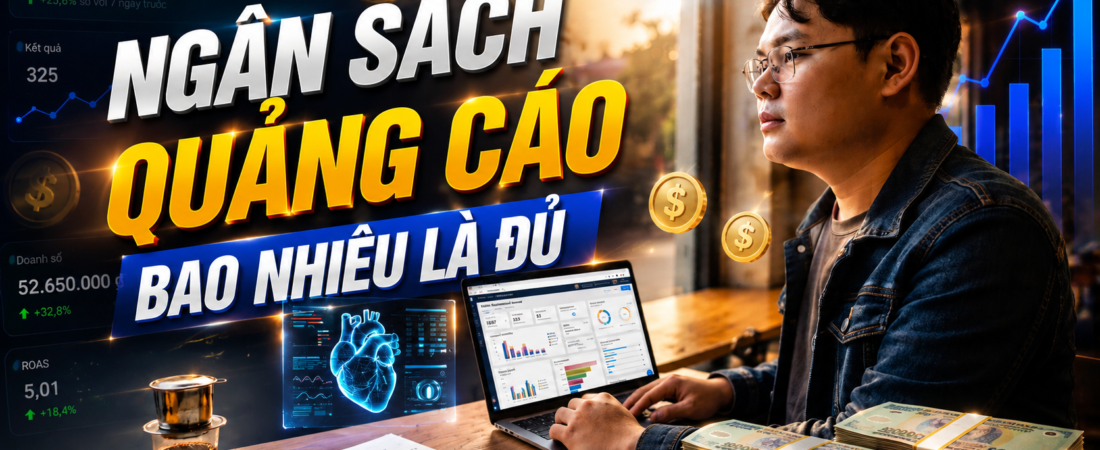 Ngân Sách Quảng Cáo Facebook Bao Nhiêu Là Đủ Cho Người Mới Bắt Đầu?