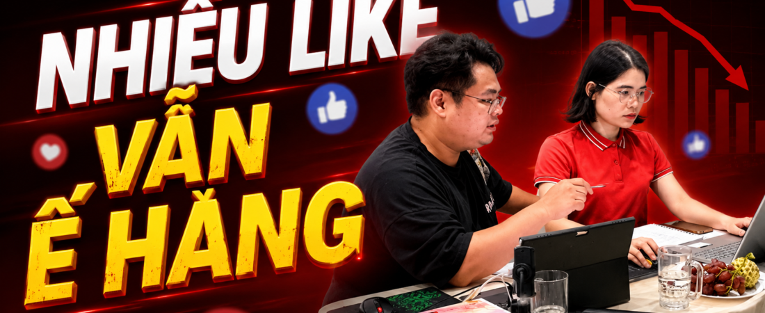Vì Sao Bài Đăng Nhiều Like Nhiều Comment Mà Vẫn Ế Hàng